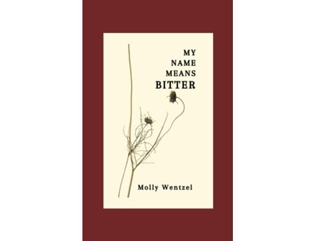 Livro My Name Means Bitter de Molly Wentzel (Inglês)