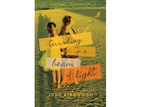 Livro Twirling in a Beam of Light A Womans Life in Poetry de Judy Kirkwood (Inglês)