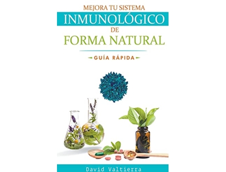 Livro Mejora Tu Sistema Inmunológico De Forma Natural Guía Rápida Spanish Edition de Valtierra (Espanhol)
