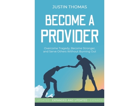Livro Become a Provider: Overcome Tragedy, Become Stronger, and Serve Others Without Getting Burned Out Justin Thomas (Inglês)