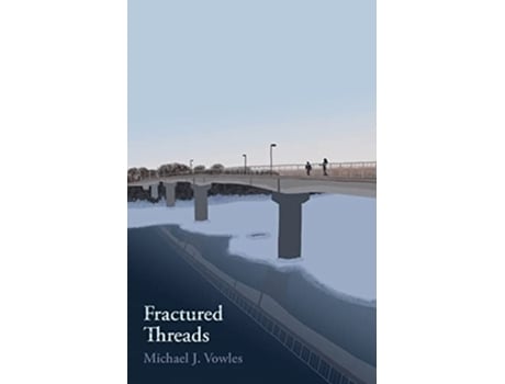 Livro Fractured Threads De Michael J Vowles (inglês)