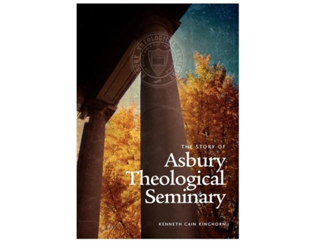 Livro The Story Of Asbury Theological Seminary De Kenneth Cain Kinghorn (inglês)