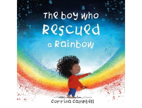 Livro The Boy Who Rescued a Rainbow de Corrina Campbell (Inglês)
