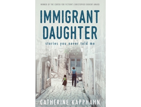 Livro Immigrant Daughter: Stories You Never Told Me Catherine Kapphahn (Inglês)