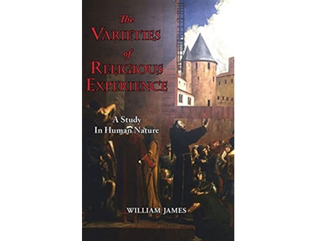 Livro Varieties of Religious Experience A Study in Human Nature de William James (Inglês - Capa Dura)
