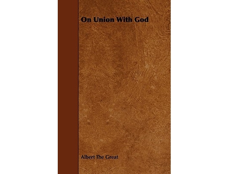 Livro On Union with God Angelus de Albert the Great Albert the Great Albert the Great (Inglês)