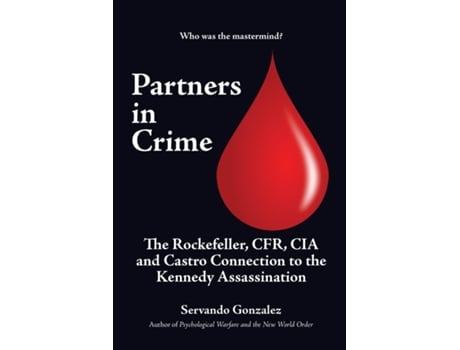 Livro Partners in Crime The Rockefeller, CFR, CIA and Castro Connection to the Kennedy Assassination The de Servando Gonzalez (Inglês)
