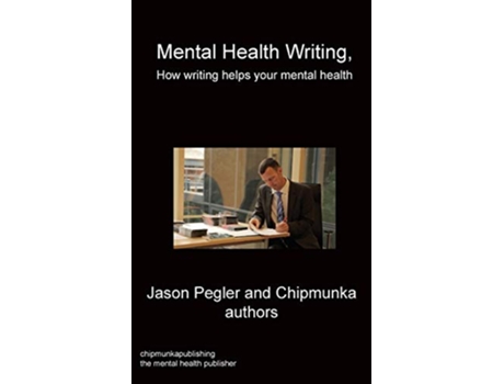 Livro Mental Health Writing How writing helps your mental health de Jason Pegler (Inglês)