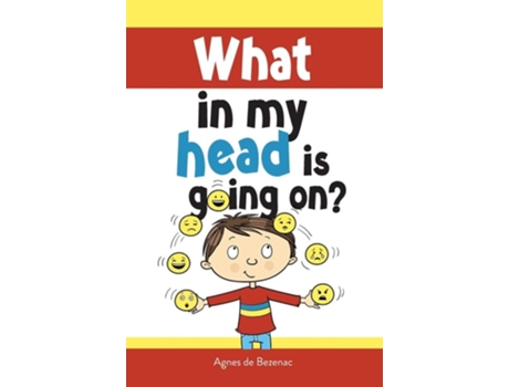 Livro What In My Head Is Going On? Stages Of Grief And Loss, For Children De Agnes De Bezenac E Salem De Bezenac (inglês - Capa Dura)