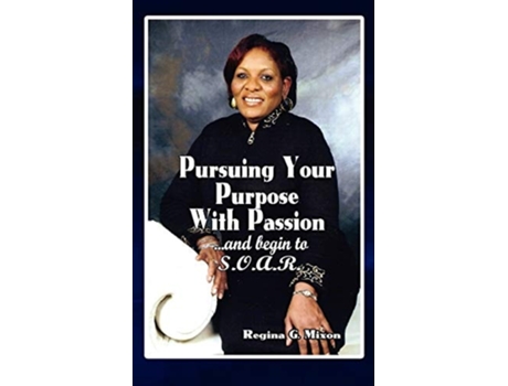 Livro Pursuing Your Purpose With Passion de Regina Gale Mixon (Inglês)