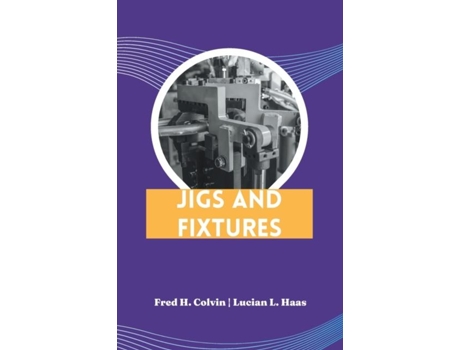 Livro Jigs And Fixtures De Lucian L Haas (inglês)