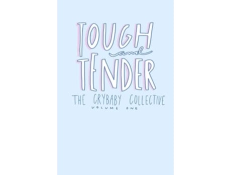 Livro Tough and Tender: Volume One de The Crybaby Collective (Inglês)
