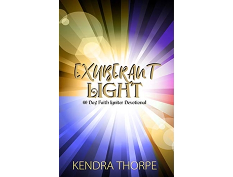 Livro Exuberant Light 60 Day Faith Igniter Devotional de Kendra Thorpe (Inglês)
