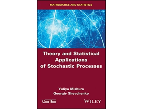 Livro Theory and Statistical Applications of Stochastic Processes de Yuliya Mishura e Georgiy Shevchenko (Inglês - Capa Dura)