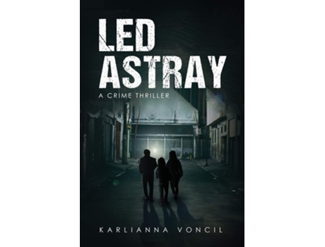 Livro Led Astray A Crime Thriller De Karlianna Voncil (inglês)