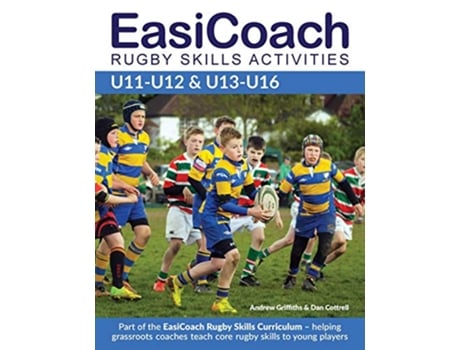 Livro EasiCoach Rugby Skills Activities U11U12 U13U16 de Andrew Griffiths Dan Cottrell (Inglês)