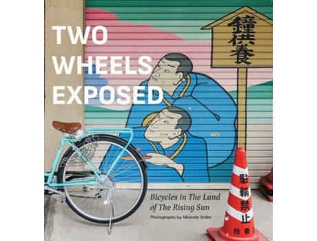 Livro Two Wheels Exposed Bicycles in The Land of the Rising Sun de Miranda Boller (Inglês)
