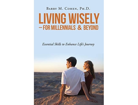 Livro Living Wisely For Millennials Beyond Essential Skills for Lifes Journey de Ph D Barry M Cohen (Inglês)
