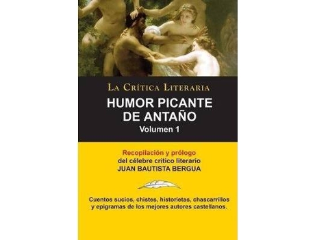 Livro Humor Picante de Antano : Volumen 1, Juan B. Bergua, Coleccion La Critica Literaria Por El Celebre Critico Literario Juan Bautista Bergua, Edici de Juan Bautista Bergua (Espanhol)