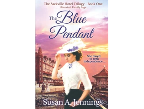 Livro The Blue Pendant Historical Family Saga The Sackville Hotel Trilogy Book One Second Edition de Susan A Jennings (Inglês)
