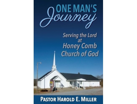 Livro One Mans Journey Serving the Lord at Honey Comb Church of God de Harold E Miller (Inglês)