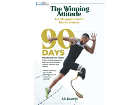 Livro THE WINNING ATTITUDE FOR MOVING FORWARD INTO GREATNESS 90 DAYS DEVOTIONAL AND PRAYER de J R Kasselie (Inglês)