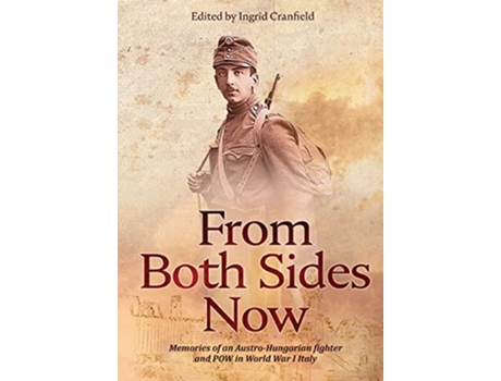 Livro From Both Sides Now Memories of an AustroHungarian Fighter and POW in World War I Italy de Cranfield Ingrid (Inglês)