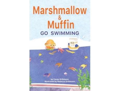 Livro Marshmallow and Muffin Go Swimming de Corey J Orthmann (Inglês)