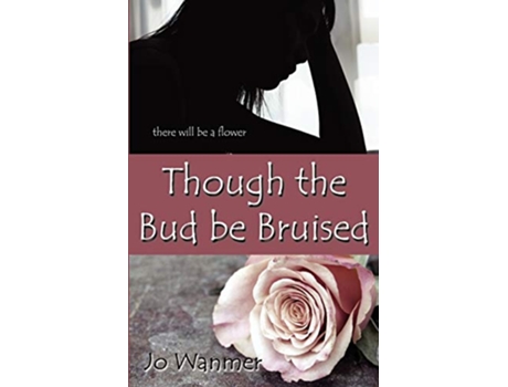 Livro Though the Bud Be Bruised de Jo Wanmer (Inglês)