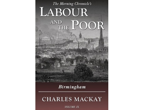 Livro Labour And The Poor Volume Ix Birmingham De Charles Mackay (inglês)