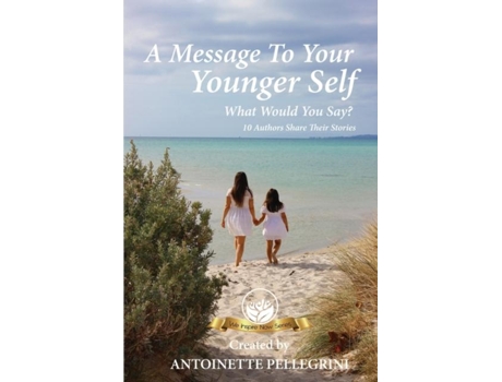 Livro A Message To Your Younger Self What Would You Say? De Antoinette Pellegrini (inglês)