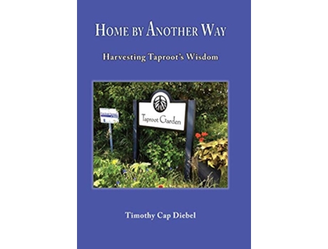 Livro Home by Another Way: Harvesting Taproots Wisdom de Timothy Cap Diebel (Inglês)