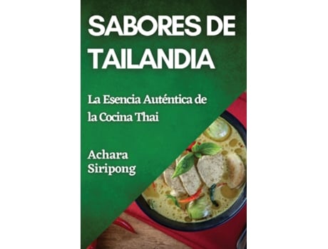 Livro Sabores de Tailandia La Esencia Auténtica de la Cocina Thai de Achara Siripong (Inglês)