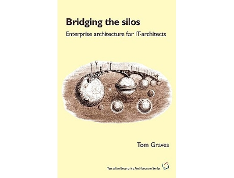Livro Bridging the Silos enterprise architecture for ITarchitects Tetradian Enterprise Architecture de Tom Graves (Inglês)