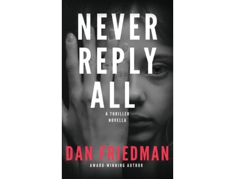 Livro Never Reply All An addictive crime thriller and mystery novella de Dan Friedman (Inglês)