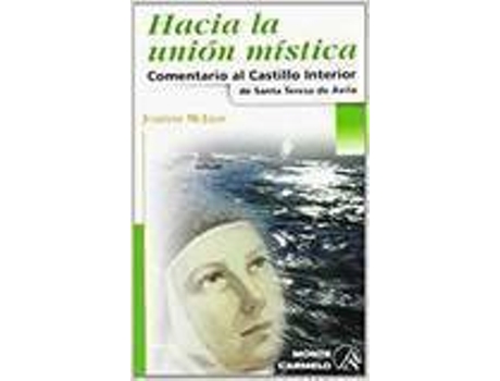 Livro HACIA LA UNION MISTICA. COMENTARIO AL CASTILLO INTERIOR de Julienne Mclean