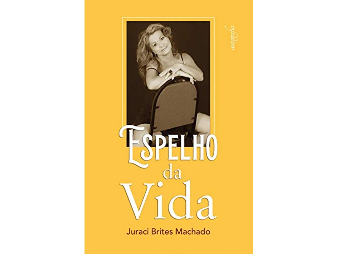 Livro Espelho Da Vida de Machado e Juraci Brites (Português)