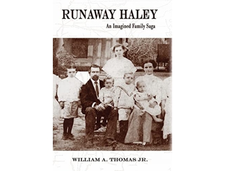 Livro Runaway Haley An Imagined Family Saga De William A Thomas (inglês - Capa Dura)