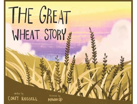 Livro The Great Wheat Story De Corey Russell (inglês)
