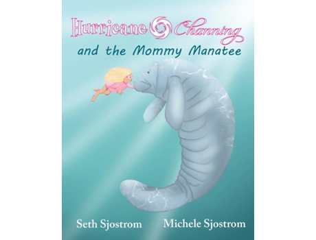 Livro Hurricane Channing and the Mommy Manatee de Sjostrom (Inglês)