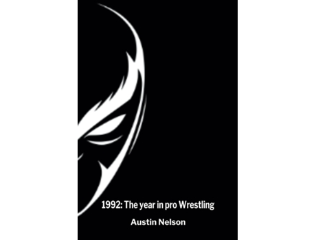Livro 1992 The Year in Pro Wrestling de Austin Nelson (Inglês)