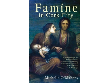 Livro Famine in Cork City Famine Life at Cork Union Workhouse de Michelle O'Mahony (Inglês)
