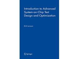 Livro Introduction to Advanced SystemonChip Test Design and Optimization Frontiers in Electronic Testing 29 de Erik Larsson (Inglês)