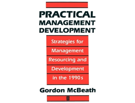 Livro Practical Management Development: Strategy for Management Resources and Development in the 1990s de Gordon McBeath ( Inglês )