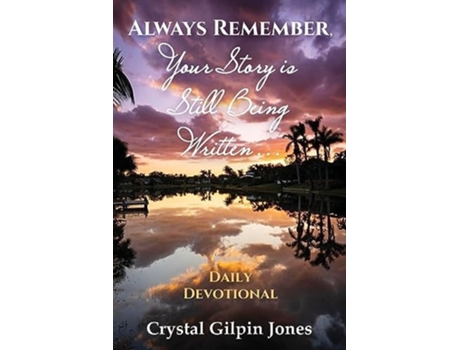 Livro Always Remember, Your Story is Still Being Written... Daily Devotional de Crystal Gilpin Jones (Inglês)