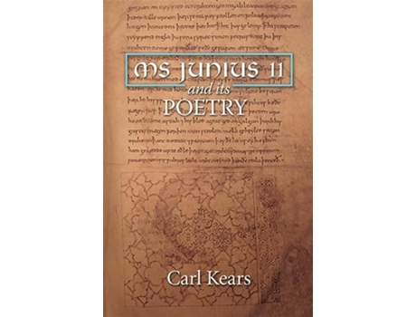 Livro MS Junius 11 and its Poetry York Manuscript and Early Print Studies 6 de Carl Kears (Inglês)