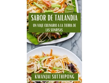 Livro Sabor de Tailandia Un Viaje Culinario a la Tierra de las Sonrisas de Kwanjai Sutthipong (Inglês)