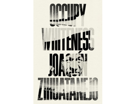 Livro Occupy Whiteness De Joaquín Zihuatanejo (inglês)