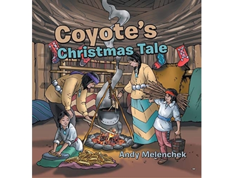 Livro Coyotes Christmas Tale De Andy Melenchek (inglês - Capa Dura)