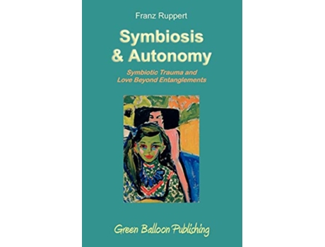 Livro Symbiosis and Autonomy de Franz Ruppert (Inglês)